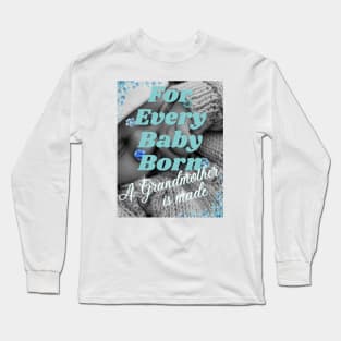 For Every Baby Born (Boy - Sweater) Long Sleeve T-Shirt